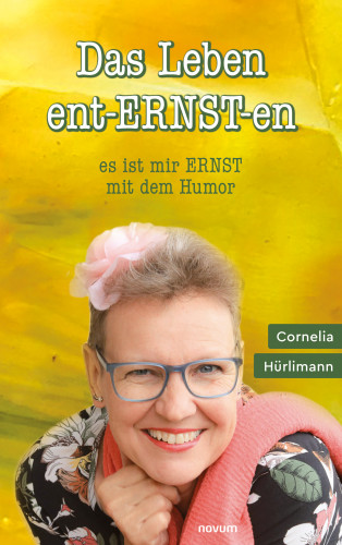 Cornelia Hürlimann: Das Leben ent-ERNST-en