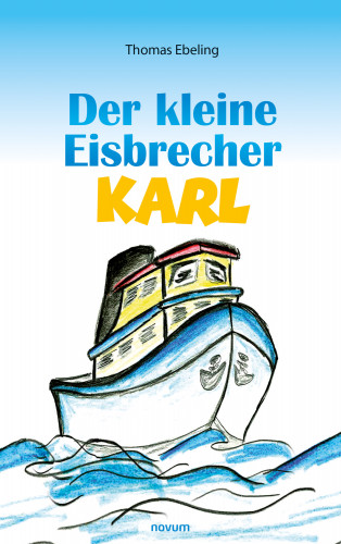 Thomas Ebeling: Der kleine Eisbrecher Karl