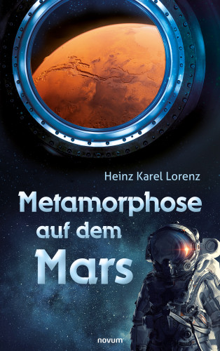 Heinz Karel Lorenz: Metamorphose auf dem Mars