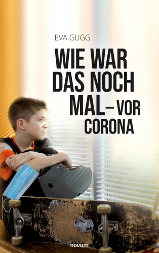 Eva Gugg: Wie war das noch mal - vor Corona