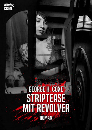 George H. Coxe: STRIPTEASE MIT REVOLVER