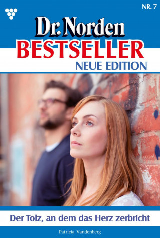 Patricia Vandenberg: Der Tolz, an dem das Herz zerbricht