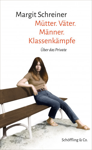 Margit Schreiner: Mütter. Väter. Männer. Klassenkämpfe