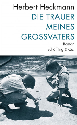 Herbert Heckmann: Die Trauer meines Großvaters