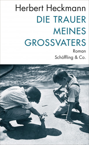 Herbert Heckmann: Die Trauer meines Großvaters