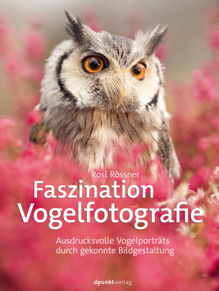 Rosl Rössner: Faszination Vogelfotografie