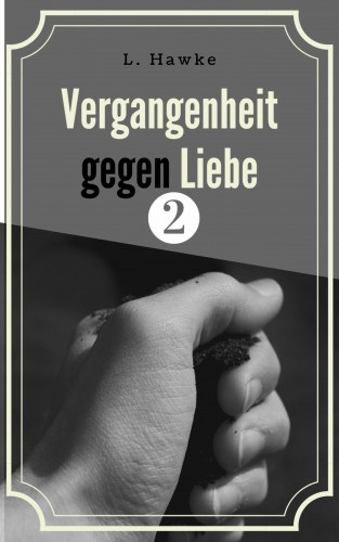 L. Hawke: Vergangenheit gegen Liebe 2