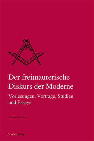 Helmut Reinalter: Der freimaurerische Diskurs der Moderne