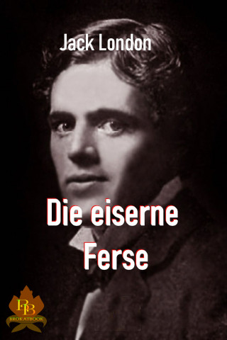 Jack London: Die eiserne Ferse