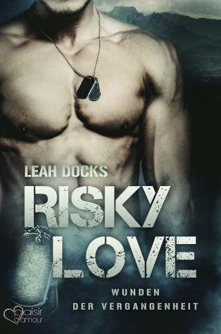 Leah Docks: Risky Love: Wunden der Vergangenheit