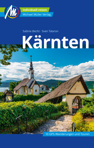 Sven Talaron, Sabine Becht: Kärnten Reiseführer Michael Müller Verlag