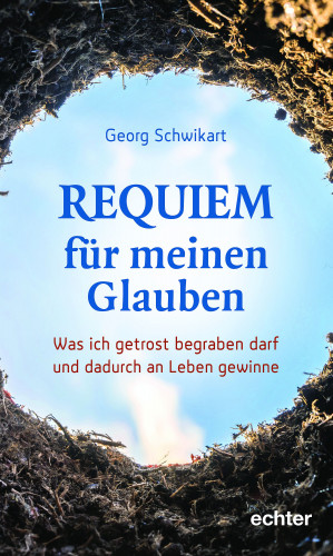 Georg Schwikart: Requiem für meinen Glauben