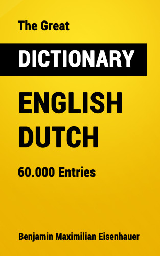 Benjamin Maximilian Eisenhauer: The Great Dictionary English - Dutch