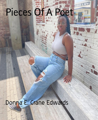 Donna E. Crane Edwards: Pieces Of A Poet