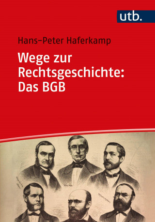 Hans-Peter Haferkamp: Wege zur Rechtsgeschichte: Das BGB
