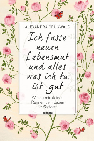 Alexandra Grünwald: Ich fasse neuen Lebensmut und alles was ich tu ist gut