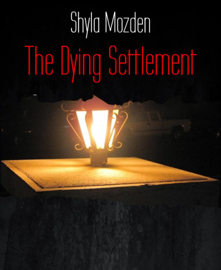 Shyla Mozden: The Dying Settlement