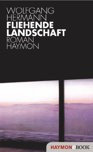 Wolfgang Hermann: Fliehende Landschaft