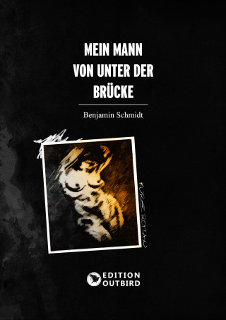 Benjamin Schmidt: Mein Mann von unter der Brücke