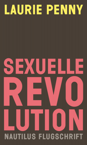 Laurie Penny: Sexuelle Revolution