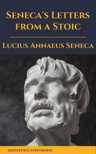 Lucius Annaeus Seneca, Masterpiece Everywhere: Seneca's Letters from a Stoic