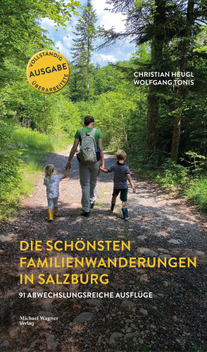Christian Heugl, Wolfgang Tonis: Die schönsten Familienwanderungen in Salzburg