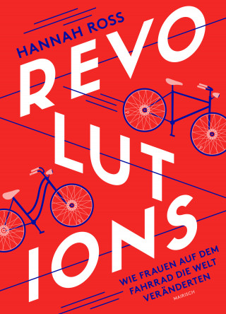 Hannah Ross: Revolutions: Wie Frauen auf dem Fahrrad die Welt veränderten
