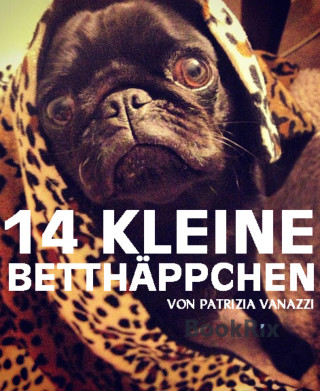 Patrizia Vanazzi: 14 kleine Betthäppchen