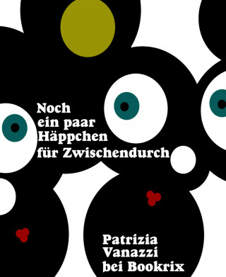 Patrizia Vanazzi: Noch ein paar Häppchen für Zwischendurch