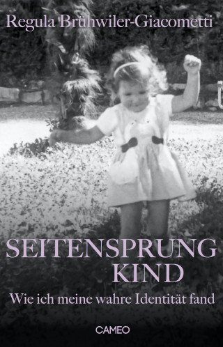 Regula Brühwiler-Giacometti: Seitensprungkind