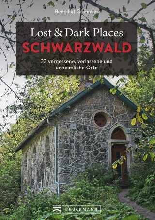 Benedikt Grimmler: Lost & Dark Places Schwarzwald