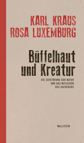 Karl Kraus, Rosa Luxemburg: Büffelhaut und Kreatur