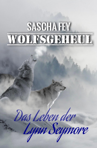 Sascha Fey: Wolfsgeheul
