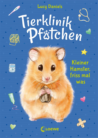 Lucy Daniels: Tierklinik Pfötchen (Band 6) - Kleiner Hamster, friss mal was