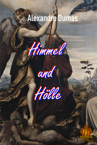 Alexandre Dumas: Himmel und Hölle