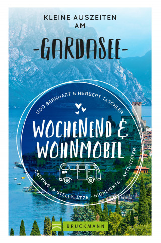 Udo Bernhart, Herbert Taschler: Wochenend und Wohnmobil - Kleine Auszeiten am Gardasee