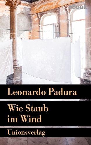 Leonardo Padura: Wie Staub im Wind