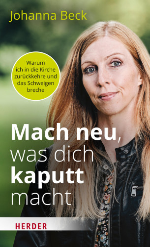 Johanna Beck: Mach neu, was dich kaputt macht