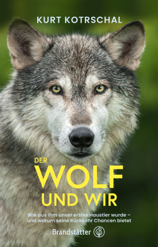 Kurt Kotrschal: Der Wolf und wir