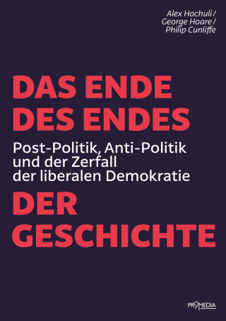 Alex Hochuli, George Hoare, Philip Cunliffe: Das Ende des Endes der Geschichte