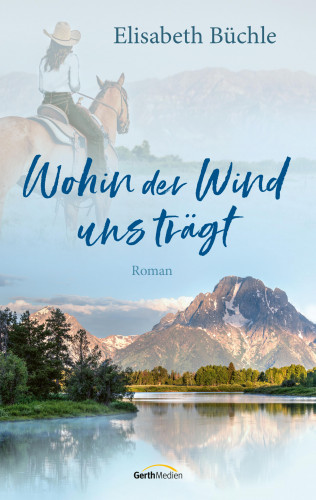 Elisabeth Büchle: Wohin der Wind uns trägt