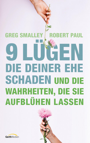 Greg Smalley, Robert Paul: 9 Lügen, die deiner Ehe schaden