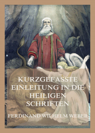 Ferdinand Wilhelm Weber, Martin Deinzer, Johannes Deinzer: Kurzgefaßte Einleitung in die heiligen Schriften