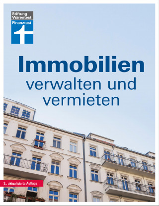Werner Siepe: Immobilien verwalten und vermieten: Die Eigentümergemeinschaft - wer zahlt was? - Jahresabrechnung prüfen - Gemeinschaftsordnung - Tipps und Hilfe