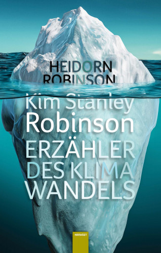 Fritz Heidorn, Kim Stanley Robinson, Annika Brieber: Kim Stanley Robinson. Erzähler des Klimawandels