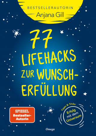 Anjana Gill: 77 Lifehacks zur Wunscherfüllung