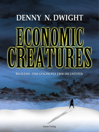 Denny N. Dwight: Economic Creatures