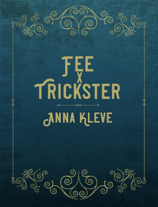 Anna Kleve: Fee X Trickster