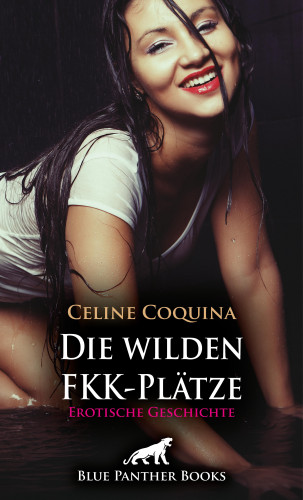 Celine Coquina: Die wilden FKK-Plätze | Erotische Geschichte
