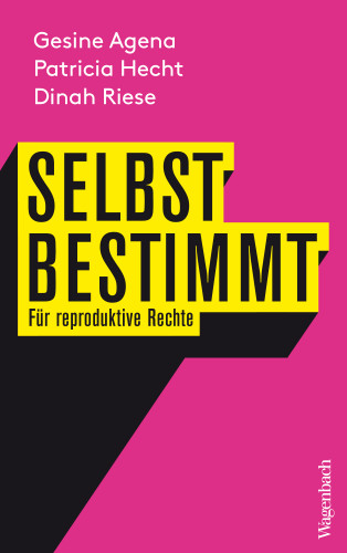 Gesine Agena, Patricia Hecht, Dinah Riese: Selbstbestimmt
